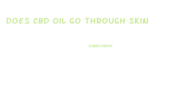 Does Cbd Oil Go Through Skin