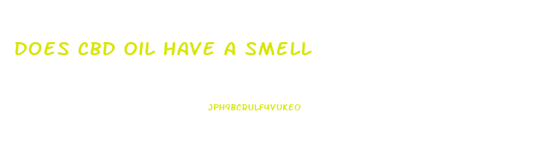 Does Cbd Oil Have A Smell