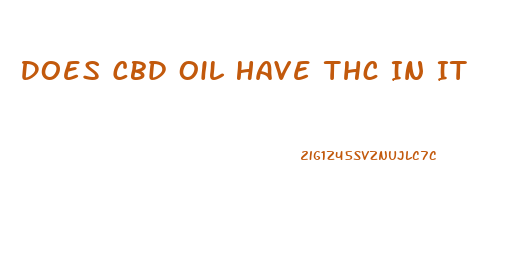 Does Cbd Oil Have Thc In It
