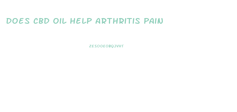 Does Cbd Oil Help Arthritis Pain