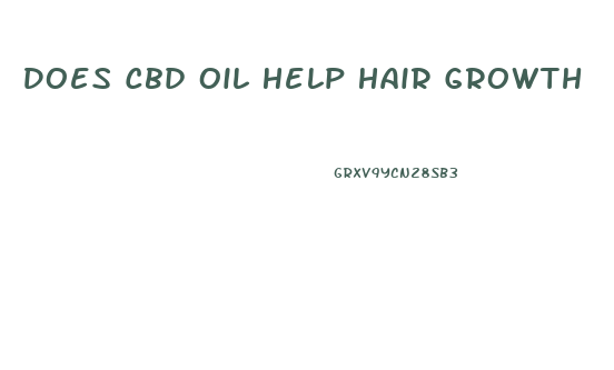 Does Cbd Oil Help Hair Growth