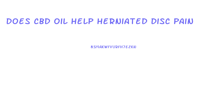 Does Cbd Oil Help Herniated Disc Pain