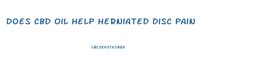 Does Cbd Oil Help Herniated Disc Pain