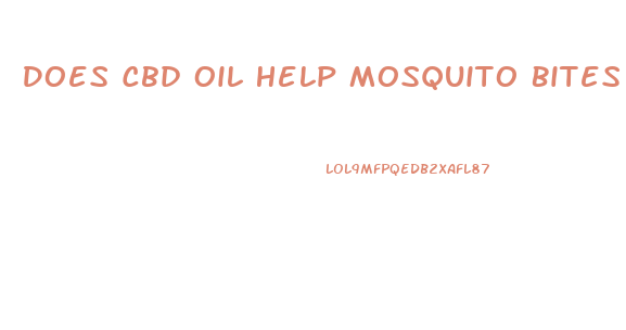 Does Cbd Oil Help Mosquito Bites