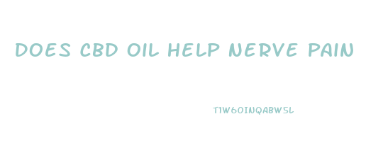 Does Cbd Oil Help Nerve Pain