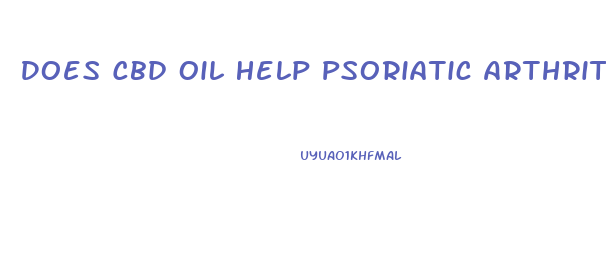 Does Cbd Oil Help Psoriatic Arthritis