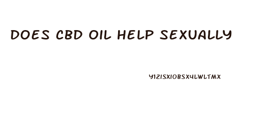 Does Cbd Oil Help Sexually