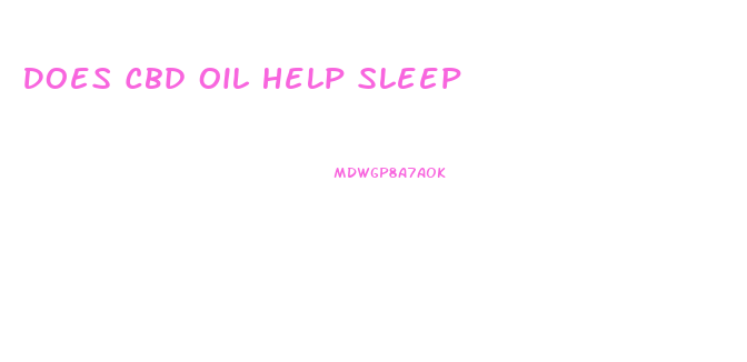 Does Cbd Oil Help Sleep