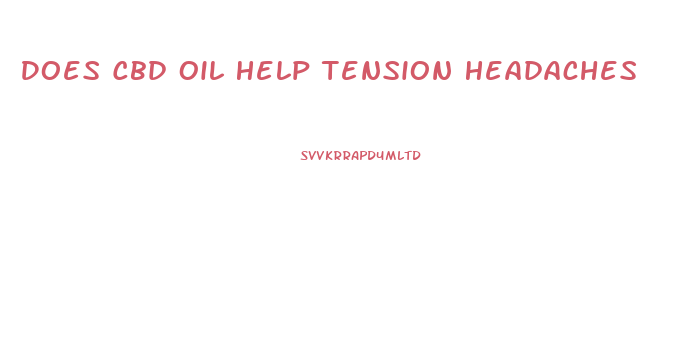 Does Cbd Oil Help Tension Headaches