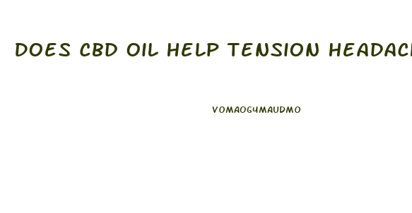 Does Cbd Oil Help Tension Headaches