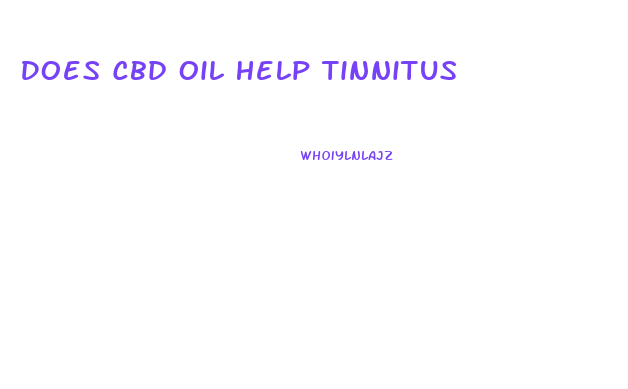 Does Cbd Oil Help Tinnitus