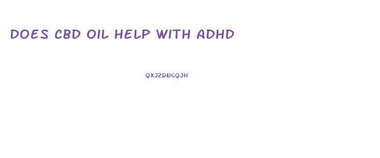 Does Cbd Oil Help With Adhd