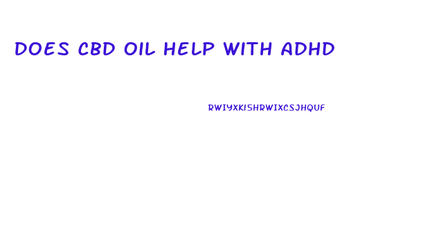 Does Cbd Oil Help With Adhd