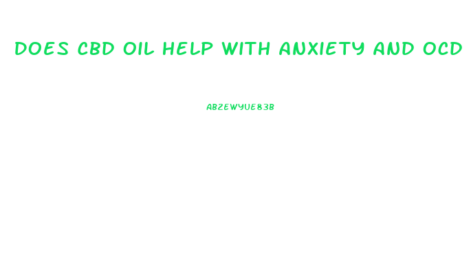 Does Cbd Oil Help With Anxiety And Ocd