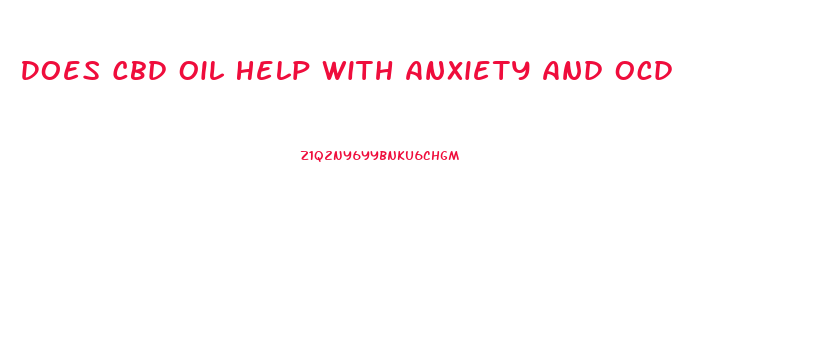 Does Cbd Oil Help With Anxiety And Ocd