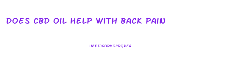 Does Cbd Oil Help With Back Pain