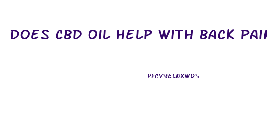 Does Cbd Oil Help With Back Pain