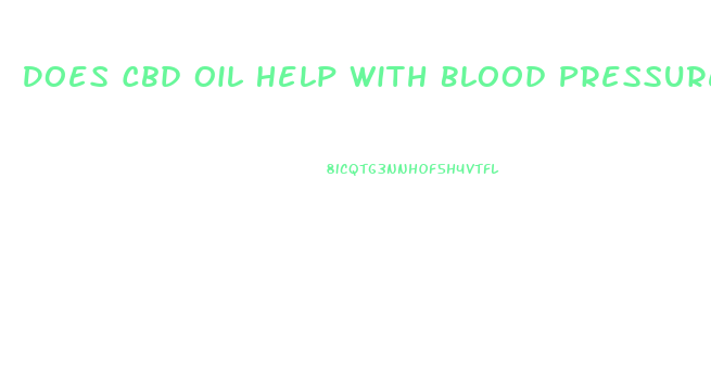 Does Cbd Oil Help With Blood Pressure