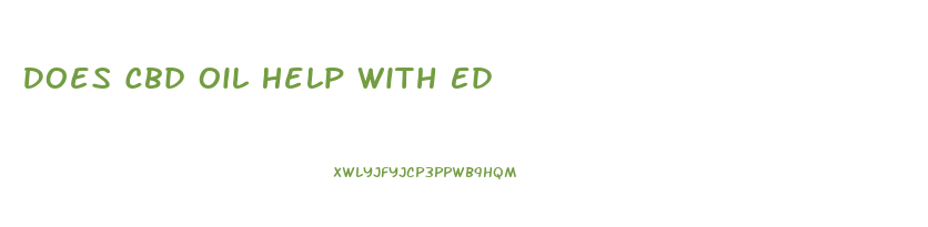Does Cbd Oil Help With Ed