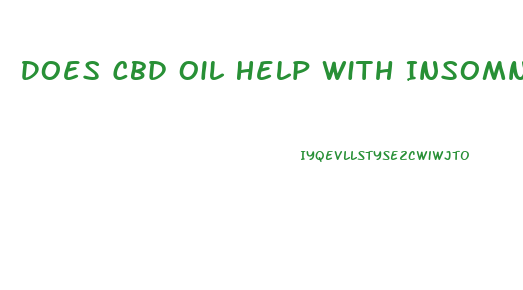 Does Cbd Oil Help With Insomnia