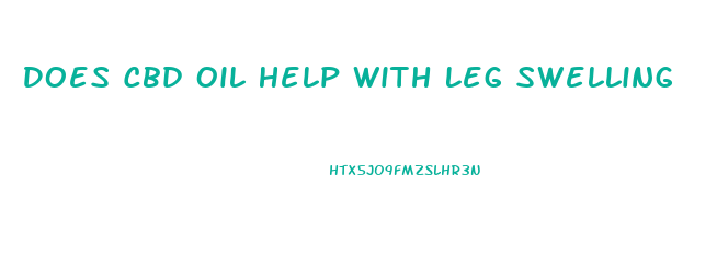 Does Cbd Oil Help With Leg Swelling