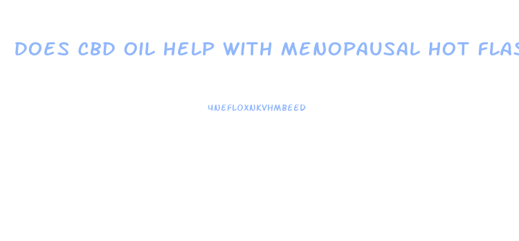 Does Cbd Oil Help With Menopausal Hot Flashes