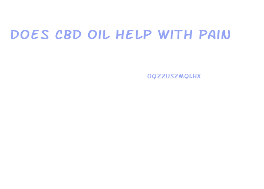 Does Cbd Oil Help With Pain