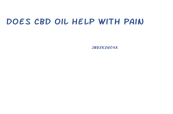 Does Cbd Oil Help With Pain