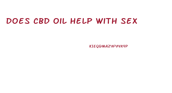 Does Cbd Oil Help With Sex