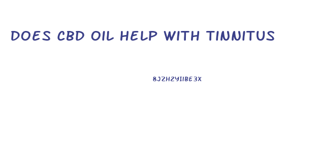 Does Cbd Oil Help With Tinnitus