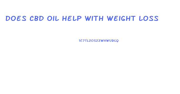 Does Cbd Oil Help With Weight Loss