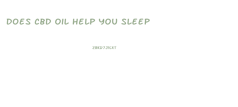 Does Cbd Oil Help You Sleep