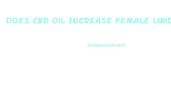 Does Cbd Oil Increase Female Libido