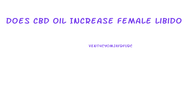 Does Cbd Oil Increase Female Libido