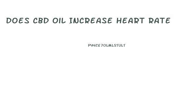 Does Cbd Oil Increase Heart Rate