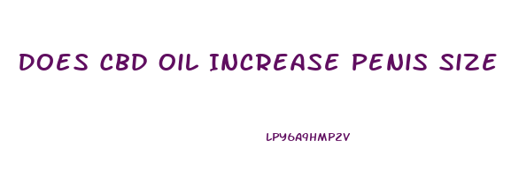 Does Cbd Oil Increase Penis Size