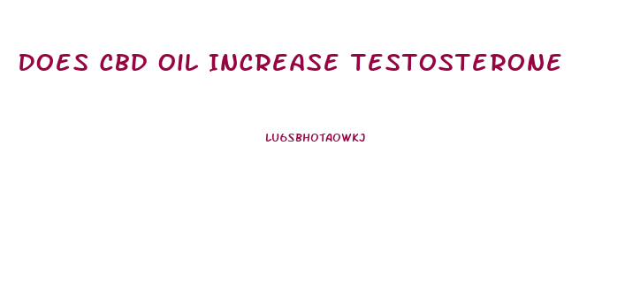 Does Cbd Oil Increase Testosterone