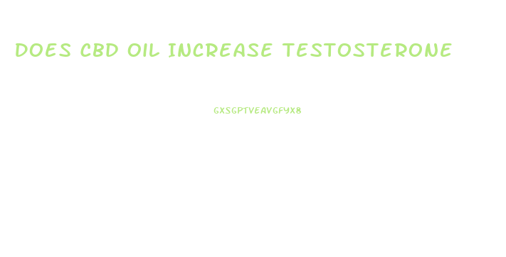 Does Cbd Oil Increase Testosterone