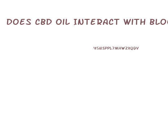 Does Cbd Oil Interact With Blood Pressure Medications