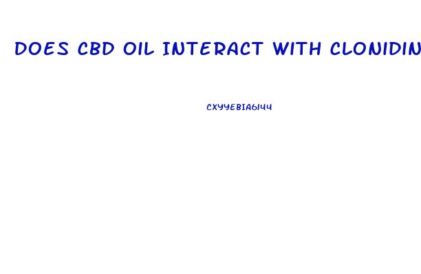 Does Cbd Oil Interact With Clonidine