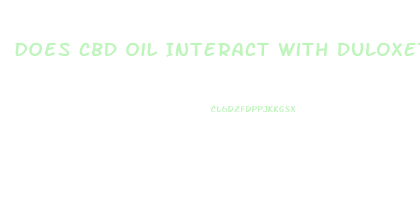 Does Cbd Oil Interact With Duloxetine