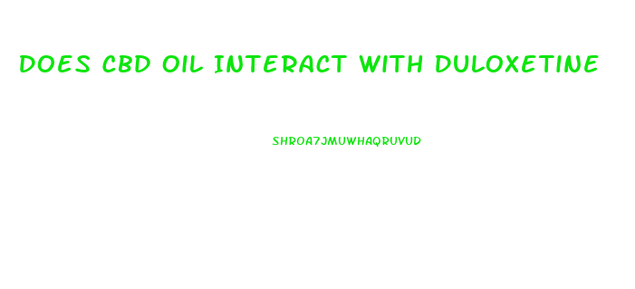 Does Cbd Oil Interact With Duloxetine