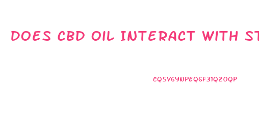 Does Cbd Oil Interact With Steroid Injections