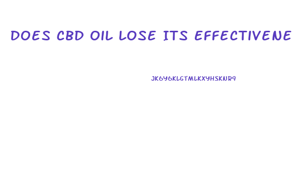 Does Cbd Oil Lose Its Effectiveness Over Time