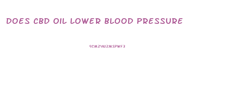 Does Cbd Oil Lower Blood Pressure