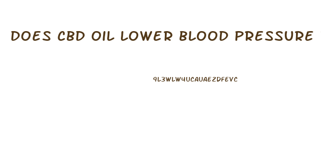 Does Cbd Oil Lower Blood Pressure In Humans