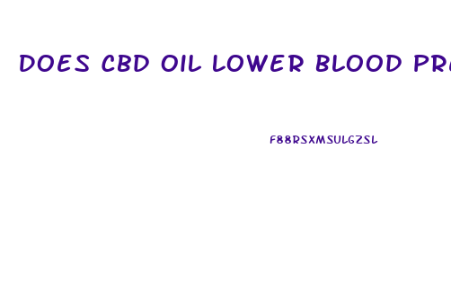 Does Cbd Oil Lower Blood Pressure In Humans