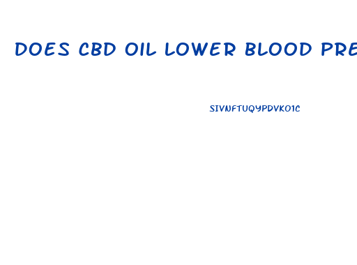 Does Cbd Oil Lower Blood Pressure In Humans