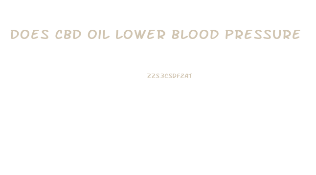 Does Cbd Oil Lower Blood Pressure