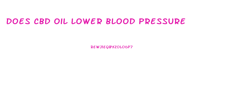 Does Cbd Oil Lower Blood Pressure